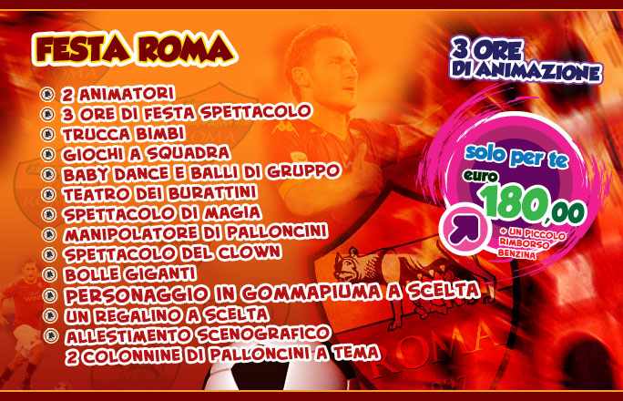 Festa HELLO ROMA! 3 ore di Animazione 2 Animatori in costume Trucca bimbi Giochi a squadra Baby dance e balli di gruppo Teatro dei burattini Spettacolo di magia Manipolatore di palloncini Spettacolo del Clown Bolle giganti Un regalino a scelta a tema Allestimento scenografico e 2 colonnine di palloncini a tema